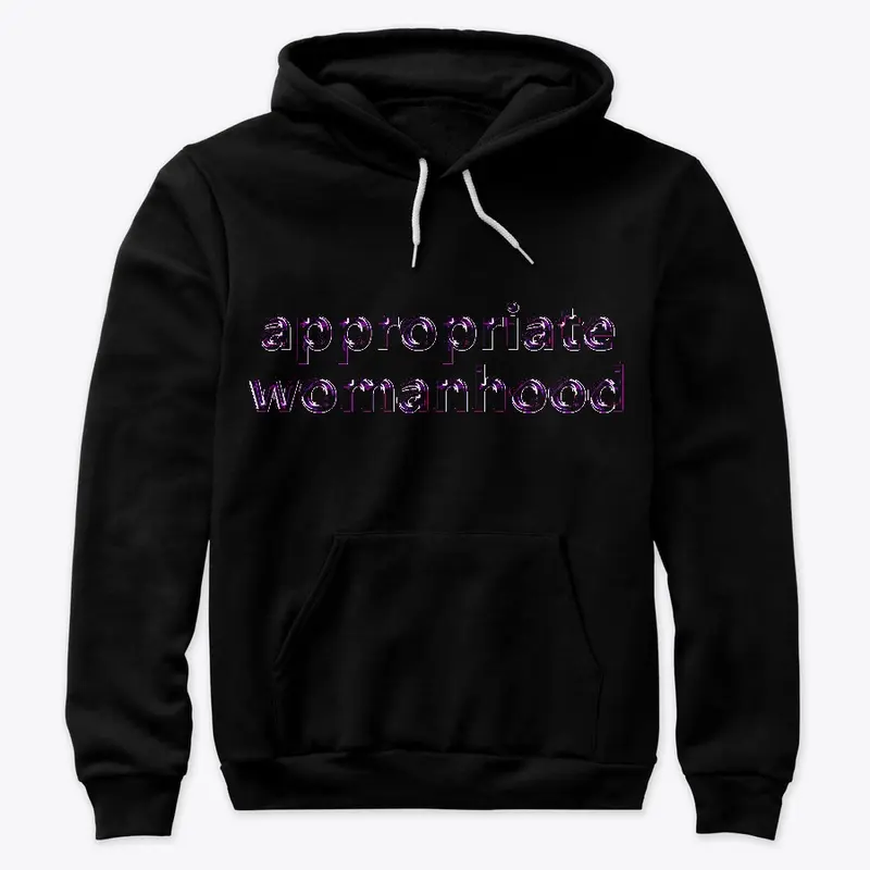 appropriate womanhoodie fancy